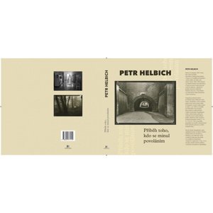 Petr Helbich - PŘÍBĚH TOHO, KDO SE MINUL POVOLÁNÍM