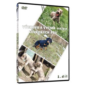 VÝCHOVA A VÝCVIK nejen LOVECKÝCH PSŮ 1. díl (DVD)
