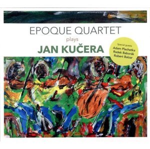 Epoque Quartet Plays Jan Kučera (CD)