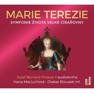 Marie Terezie - Symfonie života velké císařovny (MP3-CD) - audiokniha