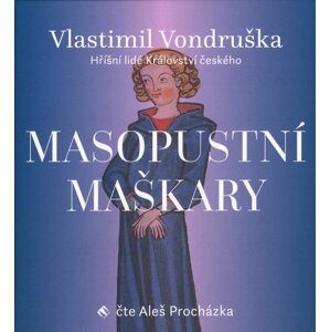 Masopustní maškary - Hříšní lidé Království českého (MP3-CD) - audiokniha