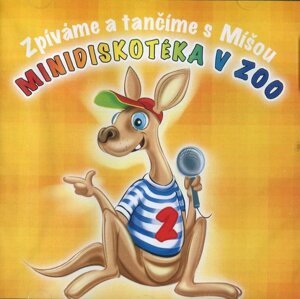 Zpíváme a tančíme s Míšou - Minidiskotéka v ZOO (CD)
