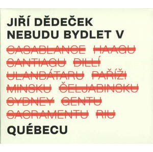 Jiří Dědeček - Nebudu bydlet v Québecu (CD)
