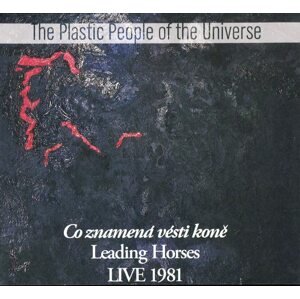 The Plastic People of the Universe - Co znamená vésti koně Live 1981 (CD)