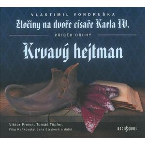 Krvavý hejtman - Zločiny na dvoře císaře Karla IV. (CD) - rozhlasová dramatizace