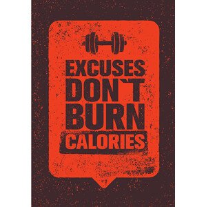 Ilustrace Excuses Don't Burn Calories. Gym Fitness, subtropica, (26.7 x 40 cm)
