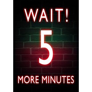Umělecký tisk Wait Five More Minutes, (30 x 40 cm)