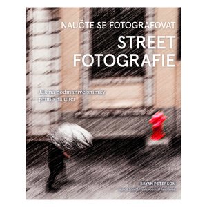 Bryan Peterson - NAUČTE SE FOTOGRAFOVAT STREET FOTOGRAFIE